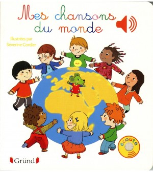 Mes chansons du monde - Livre Sonore - 6 Chansons Grund pour enfant de dès 1  an - Musicakids éveil musical